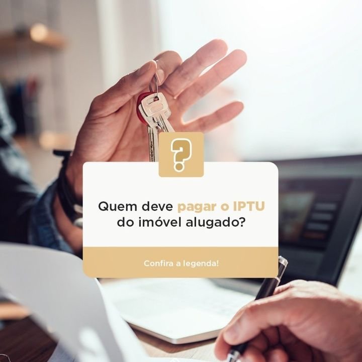 Quem deve pagar o IPTU do imóvel alugado? Quem deve pagar o IPTU do imóvel alugado?