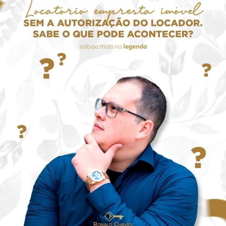 Locatário empresta imóvel sem a autorização do locador.Sabe o que pode acontecer?