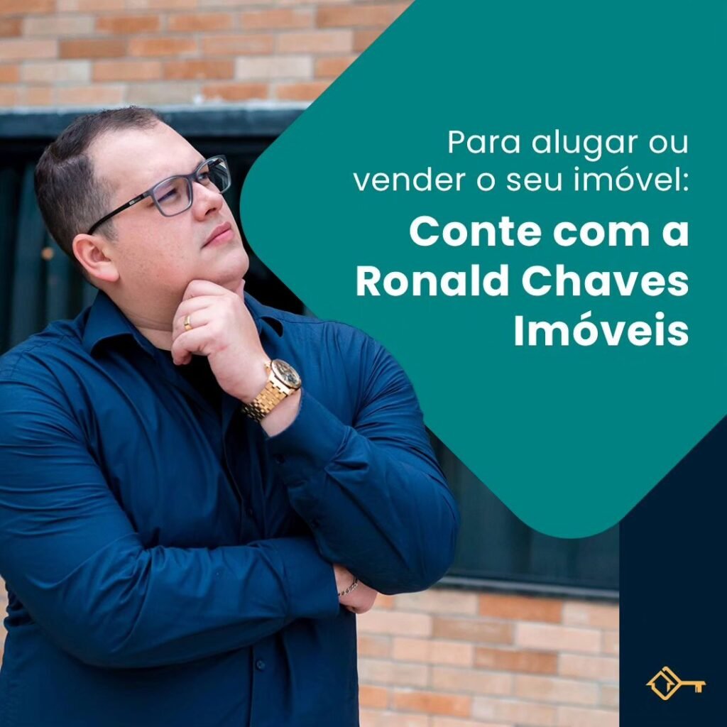 Para alugar ou vender o seu imóvel: Conte com a Ronald Chaves Imóveis.